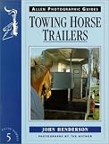 Towing Horse Trailers (Allen Photographic Guides)