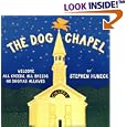 The Dog Chapel: Welcome All Creeds, All Breeds. No Dogmas Allowed
