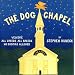 The Dog Chapel: Welcome All Creeds, All Breeds, No Dogmas Allowed