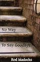 No Way to Say Goodbye