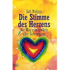 Die Stimme des Herzens: Der Weg zum gr��ten aller Geheimnisse