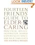 Fourteen Friends' Guide to Eldercaring: Practical Advice, Inspiration, Shared Experiences, Space for Your Thoughts