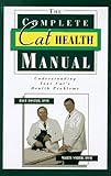 The Complete Cat Health Manual The Complete Cat Health Manual