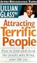 Attracting Terrific People: How To Find - And Keep - The People Who Bring Your Life Joy