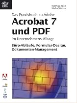 Adobe Acrobat 7 und PDF: Das Praxisbuch im Unternehmens-Alltag: Büro-Abläufe, Forrmular-Design, Dokumenten-Management