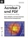 Adobe Acrobat 7 und PDF: Das Praxisbuch im Unternehmens-Alltag: B&uuml;ro-Abl&auml;ufe, Forrmular-Design, Dokumenten-Management