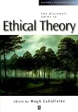 The Blackwell Guide to Ethical Theory (Blackwell Philosophy Guides)