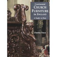Continental Church Furniture in England: A Traffic in Piety by Charles Tracy