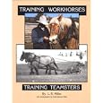 Training Workhorses Training Teamsters by Lynn R. Miller and Kristi Gilman-Miller