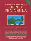 Hunts' Guide to Michigan's Upper Peninsula, Second edition