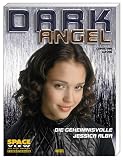 Space View-Powerfrauen: Dark Angel. Die geheimnisvolle Jessica Alba