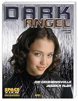 Space View-Powerfrauen: Dark Angel. Die geheimnisvolle Jessica Alba