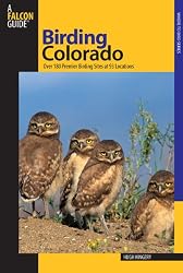 Birding Colorado: Over 180 Premier Birding Sites at 93 Locations (Birding Series)