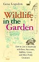 Wildlife in the Garden: How to Live in Harmony with Deer, Raccoons, Rabbits, Crows, and Other Pesky Creatures