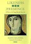 Likeness and Presence: A History of the Image before the Era of Art