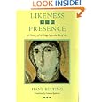 Likeness and Presence: A History of the Image before the Era of Art by  Hans Belting and Edmund Jephcott