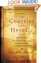 The Courtier and the Heretic: Leibniz, Spinoza, and the Fate of God in the Modern World