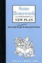 Same Homework, New Plan: How to Help Your Kid Sit Down and Get it Done