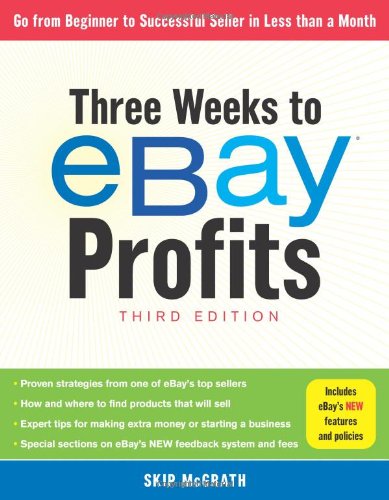 Three Weeks to eBayÂ® Profits, Third Edition: Go From Beginner to Successful Seller in Less than a Month