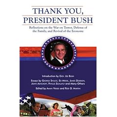 Thank You, President Bush: Reflections on the War on Terror, Defense of the Family, and Revival of the Economy