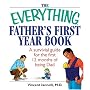 The Everything Father's First Year Book: A Survival Guide For The First 12 Months Of Being A Dad (Everything: Parenting and Family)