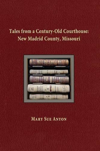 Tales of a Century-Old Courthouse: New Madrid County, Missouri