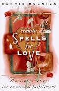 Simple Spells for Love: Ancient Practices for Emotional Fulfillment