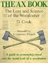 The Ax Book: The Lore and Science of the Woodcutter