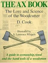 The Ax Book: The Lore and Science of the Woodcutter