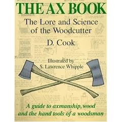 The Ax Book: The Lore and Science of the Woodcutter