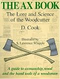 The Ax Book: The Lore and Science of the Woodcutter
