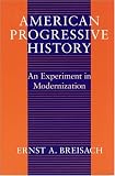 American Progressive History: An Experiment in Modernization (Studies in Communication, Media, and Public Opinion)
