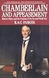 Chamberlain and Appeasement: British Policy and the Coming of the Second World War (The Making of the Twentieth Century)
