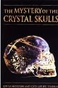 The Mystery of the Crystal Skulls: A Real Life Detective Story of the Ancient World