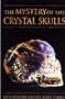The Mystery of the Crystal Skulls: A Real Life Detective Story of the Ancient World