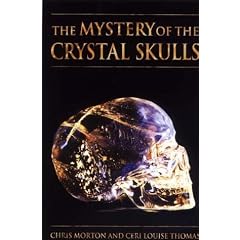 The Mystery of the Crystal Skulls: A Real Life Detective Story of the Ancient World