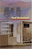 Fiscal Disobedience: An Anthropology of Economic Regulation in Central Africa (In-formation)