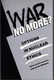 War No More? : Options In Nuclear Ethics