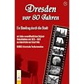 Dresden vor 80 Jahren - Ein Streifzug durch die