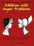 131 Creative Strategies for Reaching Children With Anger Problems