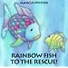 Rainbow Fish to the Rescue