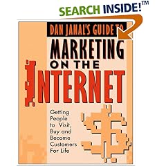 Dan Janal's Guide to Marketing on the Internet: Getting People to Visit, Buy and Become Customers for Life