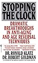 Stopping the Clock: Dramatic Breakthroughs in Anti-Aging and Age Reversal Techniques