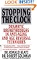 Stopping the Clock: Dramatic Breakthroughs in Anti-Aging and Age Reversal Techniques