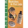 Miller's: Bottles and Pot Lids: A Collector's Guide (Miller's Collector's Guides) by Alan Blakeman