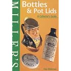 Click here to buy Miller's: Bottles and Pot Lids: A Collector's Guide (Miller's Collector's Guides) by  Alan Blakeman.