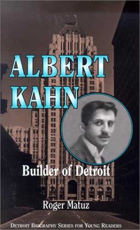 Albert Kahn: Builder of Detroit (Detroit Biography Series for Young Readers)