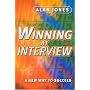 Winning at Interview: A New Way to Succeed