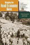 Bringing the Food Economy Home: Local Alternatives to Global Agribusiness