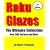 Raku Glazes: The Ultimate Collection
